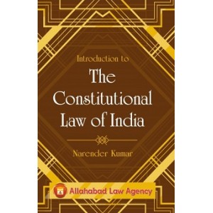 Allahabad Law Agency's Introduction to Constitutional Law of India by Narender Kumar